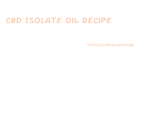 Cbd Isolate Oil Recipe