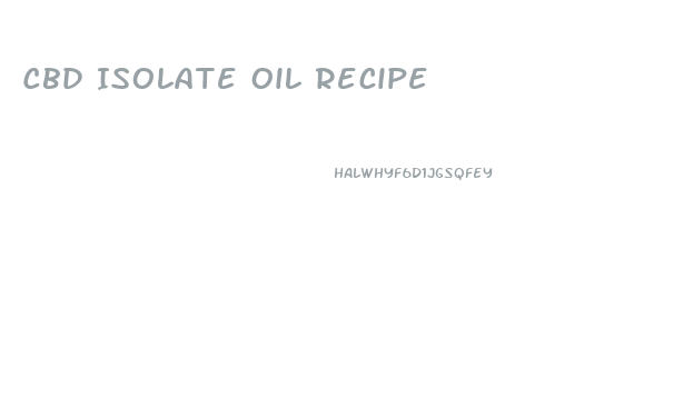 Cbd Isolate Oil Recipe