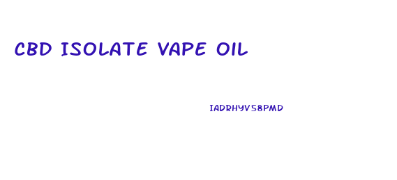 Cbd Isolate Vape Oil