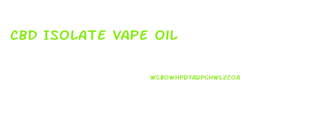 Cbd Isolate Vape Oil