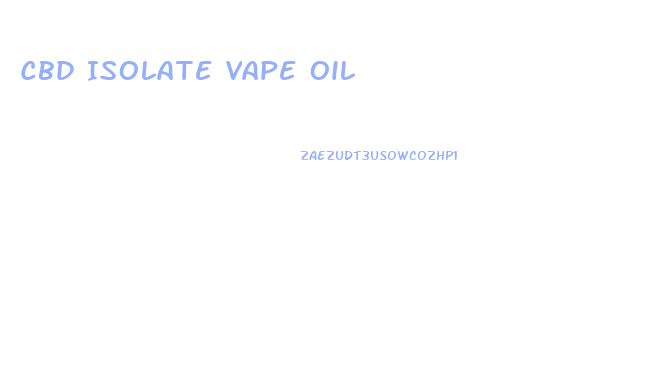Cbd Isolate Vape Oil