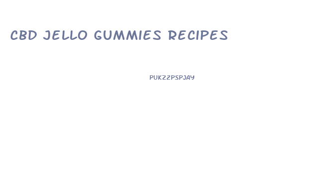 Cbd Jello Gummies Recipes
