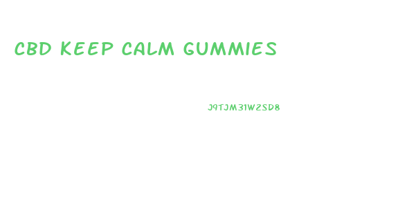 Cbd Keep Calm Gummies
