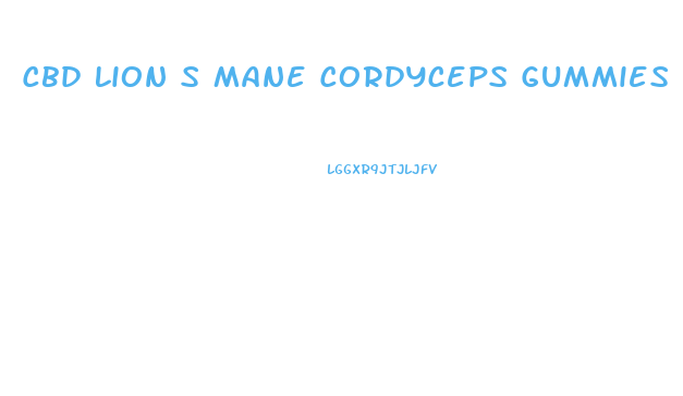 Cbd Lion S Mane Cordyceps Gummies