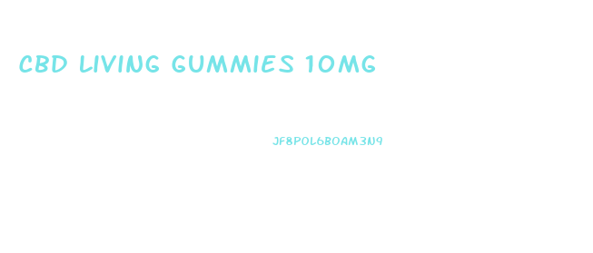 Cbd Living Gummies 10mg