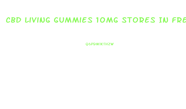 Cbd Living Gummies 10mg Stores In Fresno California