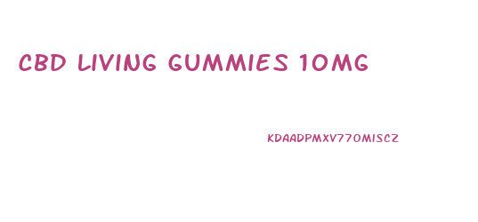 Cbd Living Gummies 10mg