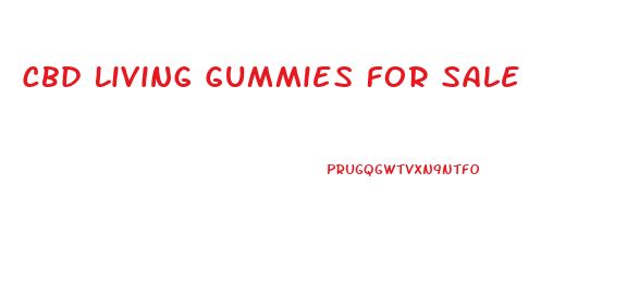 Cbd Living Gummies For Sale