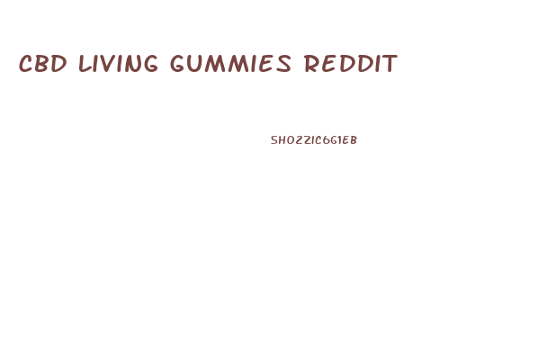 Cbd Living Gummies Reddit