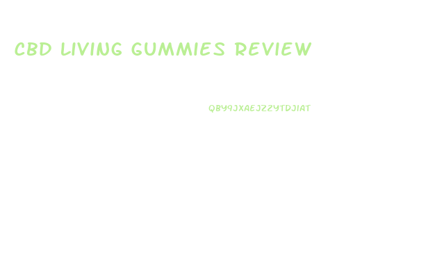 Cbd Living Gummies Review