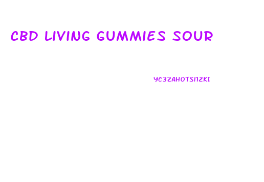 Cbd Living Gummies Sour