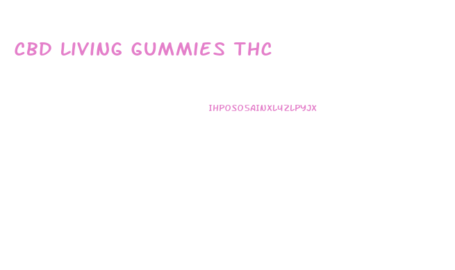 Cbd Living Gummies Thc