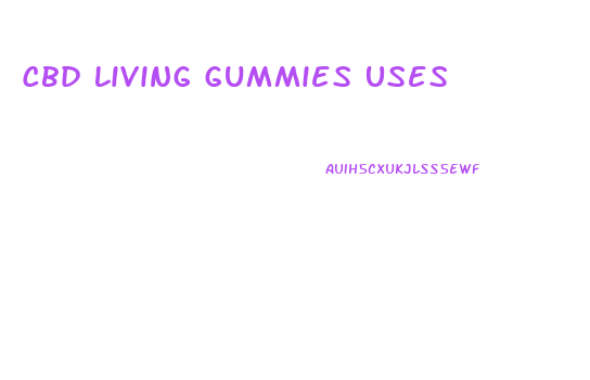 Cbd Living Gummies Uses