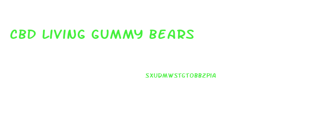 Cbd Living Gummy Bears