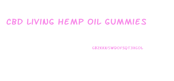 Cbd Living Hemp Oil Gummies