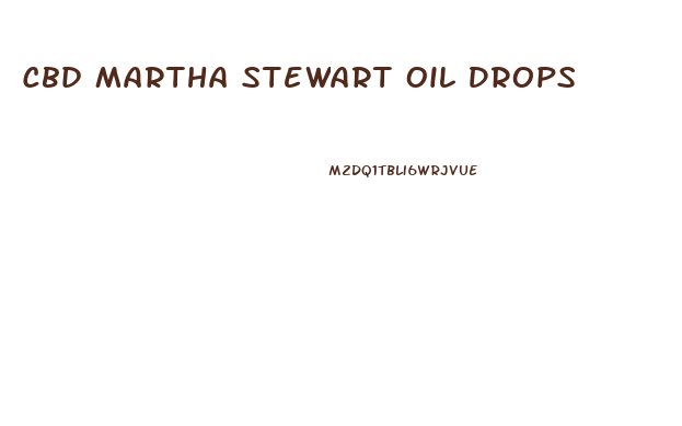 Cbd Martha Stewart Oil Drops
