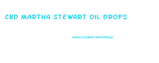 Cbd Martha Stewart Oil Drops
