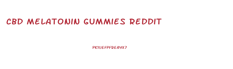 Cbd Melatonin Gummies Reddit