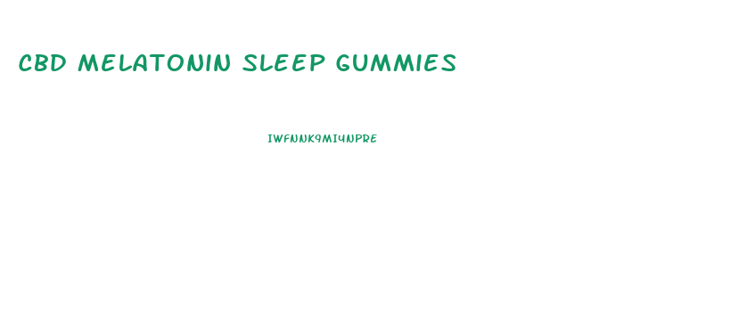 Cbd Melatonin Sleep Gummies