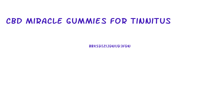 Cbd Miracle Gummies For Tinnitus
