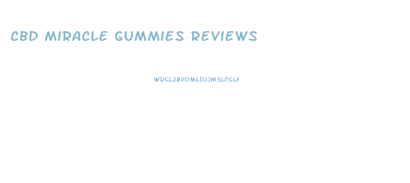 Cbd Miracle Gummies Reviews