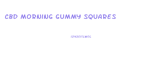 Cbd Morning Gummy Squares
