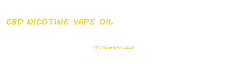 Cbd Nicotine Vape Oil