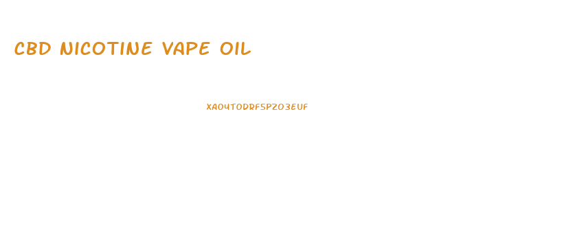 Cbd Nicotine Vape Oil
