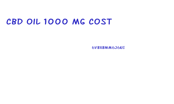 Cbd Oil 1000 Mg Cost