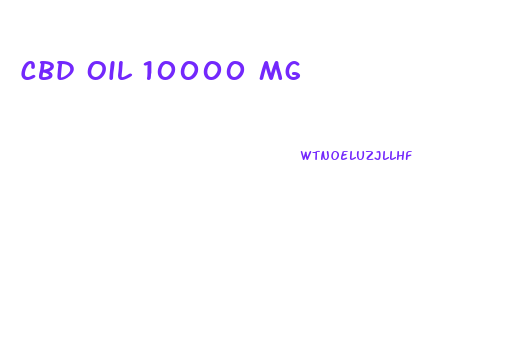 Cbd Oil 10000 Mg