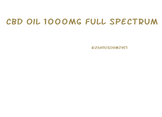 Cbd Oil 1000mg Full Spectrum