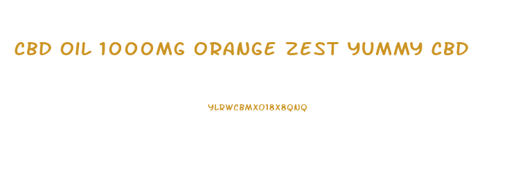 Cbd Oil 1000mg Orange Zest Yummy Cbd