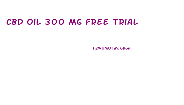 Cbd Oil 300 Mg Free Trial