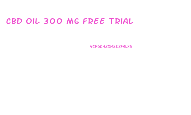 Cbd Oil 300 Mg Free Trial