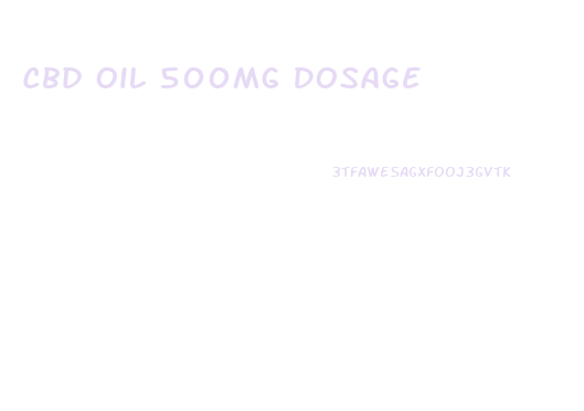 Cbd Oil 500mg Dosage