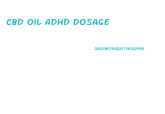 Cbd Oil Adhd Dosage