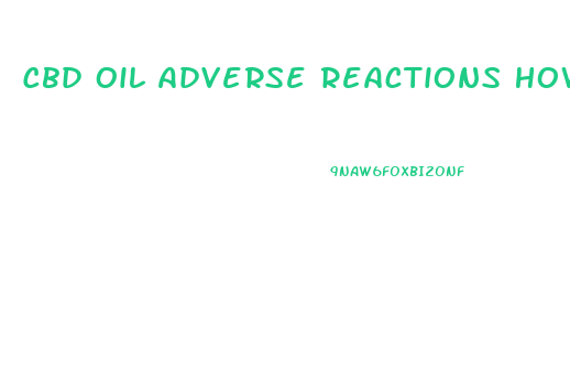 Cbd Oil Adverse Reactions How Long