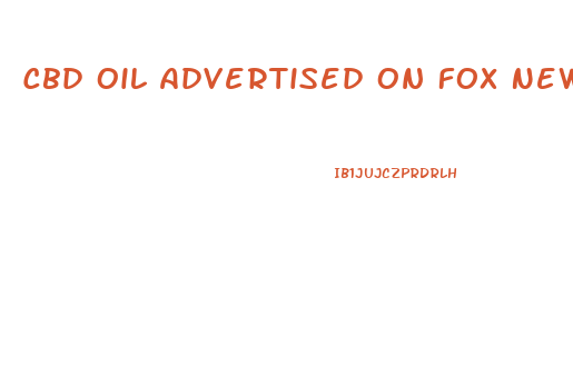 Cbd Oil Advertised On Fox News