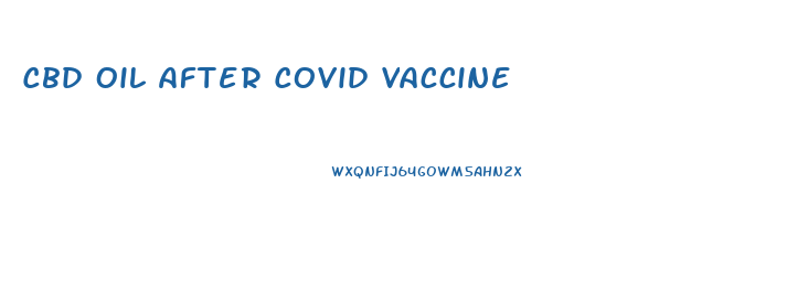 Cbd Oil After Covid Vaccine