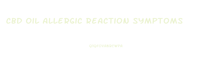 Cbd Oil Allergic Reaction Symptoms