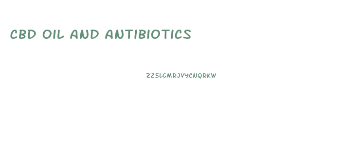 Cbd Oil And Antibiotics