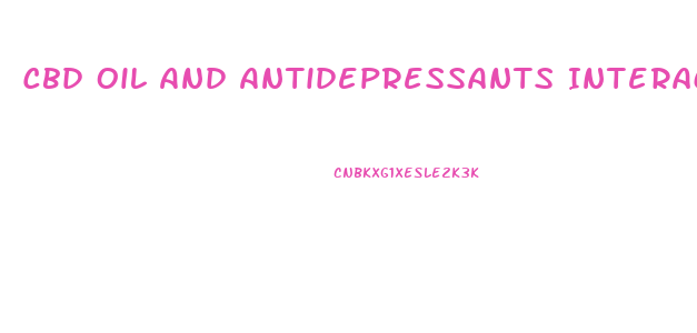 Cbd Oil And Antidepressants Interaction