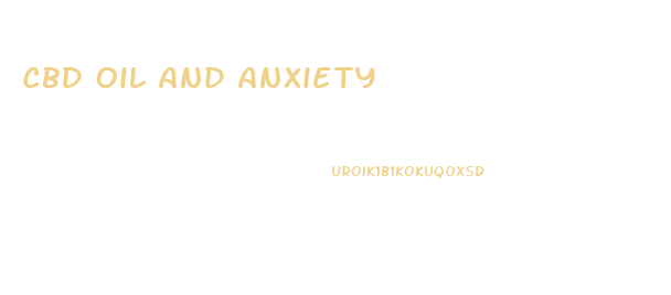 Cbd Oil And Anxiety
