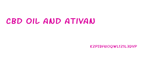 Cbd Oil And Ativan
