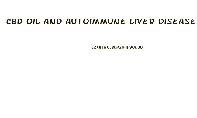 Cbd Oil And Autoimmune Liver Disease
