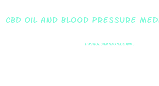 Cbd Oil And Blood Pressure Medication