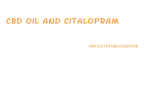 Cbd Oil And Citalopram