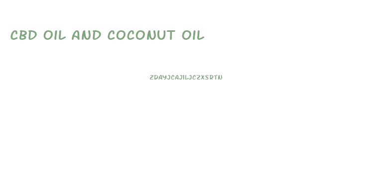 Cbd Oil And Coconut Oil