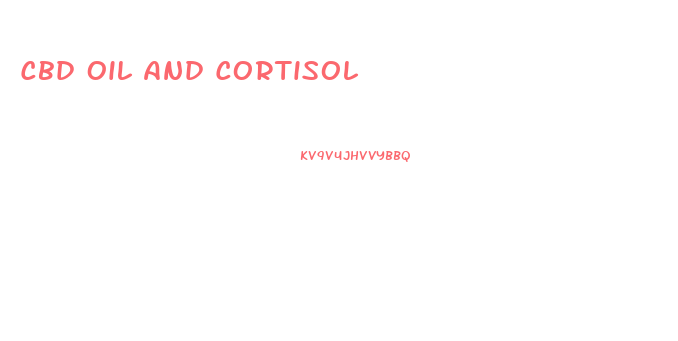 Cbd Oil And Cortisol