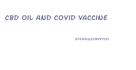 Cbd Oil And Covid Vaccine